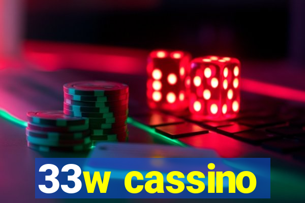 33w cassino